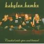 Babylon Bombs - Cracked Wide Open And Bruised