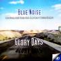 Blue Noise - Glory Days