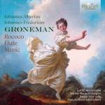 Wentz / Moonen / Mate / Bussi - J.A./J.F.Groneman:Rococo Flute Music