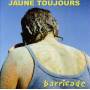 Jaune Toujours - Barricade