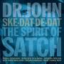 Dr. John - Ske-Dat-De-Dat - The Spirit of Satch