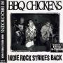 Bbq Chickens - Indie Rock Strikes Back