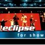 Eclipse - For Show