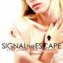 Signal The Escape - All That You Deserve