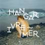 Hangar - Ivre Mer Cd