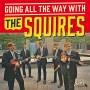 The Squires - Going All Ther Way With The Squires