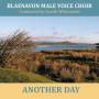 Blaenavon Male Voice Choi - Another Day