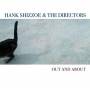 Hank Shizzoe & The Directors - Out And About
