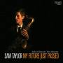 sam Taylor - My Future Just Passed