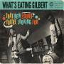 What's Eating Gilbert - That New Sound Youre Looking For