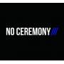 No Ceremony / / / - No Ceremony