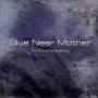 Blue Near Mother - End Of The Beginning