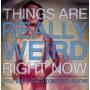 You Me & Everyone We Know - Things Are Really Weird Right Now