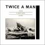 Twice A Man - From A Northern Shore