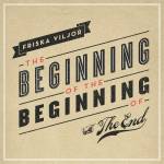 Friska Viljor - The Beginning of the Beginning of the End