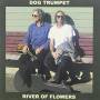 Dog Trumpet - River Of Flowers