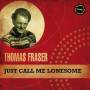Fraser Thomas - Just Call Me Lonesome