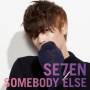 Se7en - Somebody Else