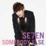 Se7en - Somebody Else