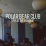 Polar Bear Club - Live At The Montage Theater