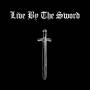 Live By The Sword - Live By The Sword