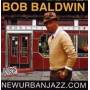 Bob Baldwin - New Urban Jazz.Com