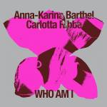 Anna-Karina Barthel / Carlotta Ribbe - Who Am I