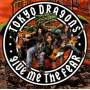 Tokyo Dragons - Give Me The Fear