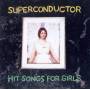 Superconductor - Hit Songs For Girls