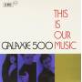 Galaxie 500 - This Is Our Music