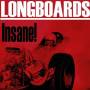 Long Boards - Insane