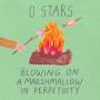 Zero Stars - Blowing On A Marshmallow In Perpetuity