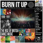 Various - Burn It Up-The Rise Of British Dance Music 1986-91
