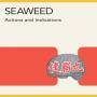 Seaweed - Action And Indications