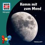 Was Ist Was - Komm mit zum Mond