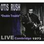 Otis Rush - Double Trouble:live Cambridge 1973