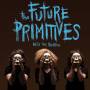 The Future Primitives - Into The Primitive