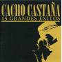 Cacho Castana - 15 Grandes Exitos