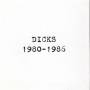 Dicks - Dicks: 1980-1986