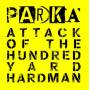 Parka - Attack Of The Hundred Yard Hardman