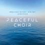 Lavinia Meijer & World Choir Of Peace - Peaceful Choir-New Sound of Choral Music