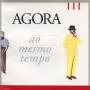 Agora - Ao Mesmo Tempo