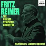 Fritz Reiner & The Chicago Symphony Orchestra - Milestones of a Legendary Conductor