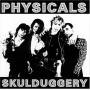 The Physicals - Skulduggery