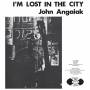 John Angaiak - I'm Lost In The City