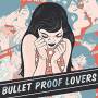 Bullet Proof Lovers - Bullet Proof Lovers