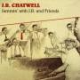 J. R. Chatwell - JAMMIN' WITH J.R.& FRIENDS
