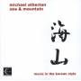 Michael Atherton - Sea & Mountain: Music in the Korean Style