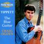 Craig Ogden - Tippett The Blue Guitar