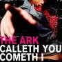 The Ark - Calleth You,Cometh I
